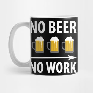 No Beer, No Work Mug